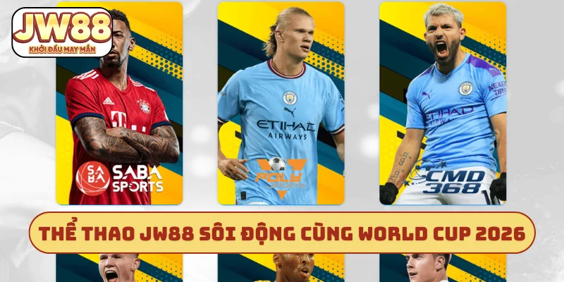 Thể thao JW88 sôi động cùng World Cup 2026
